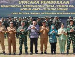 PjBUPATI TULUNGAGUNG HadirLangsungDalam PembukaanTMMD ke-130 TA 2026, Fokus Bangun Infrastruktur dan Kesejahteraan Desa
